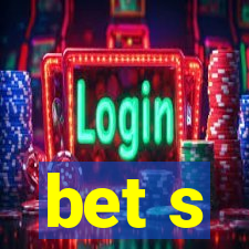 bet s